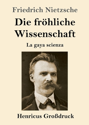 Die fröhliche Wissenschaft (Großdruck): La gaya... [German] 3847832700 Book Cover
