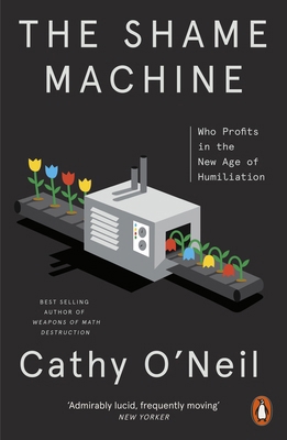 The Shame Machine: Who Profits in the New Age o... 1802060316 Book Cover