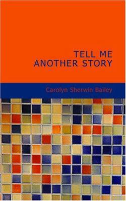 Tell Me Another Story 1434632784 Book Cover