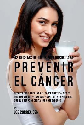 42 Recetas de Jugos Poderosos Para Prevenir el ... [Spanish] 197570939X Book Cover