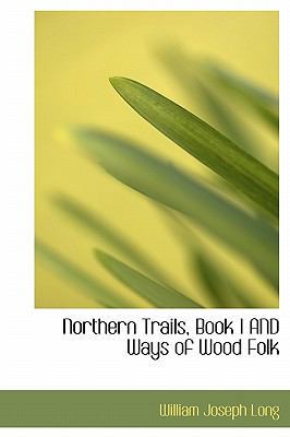 Northern Trails, Book 1 and Ways of Wood Folk 1241674272 Book Cover