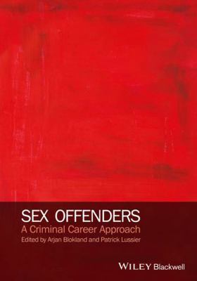 Sex Offenders: A Criminal Career Approach 0470975458 Book Cover