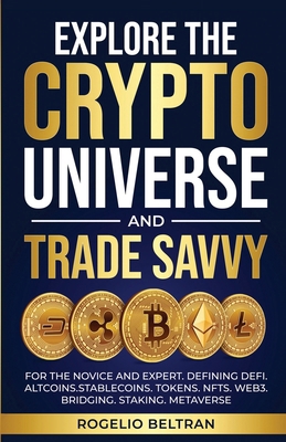 Explore the Crypto Universe and Trade Savvy: Fo... B0DSDL41ZM Book Cover