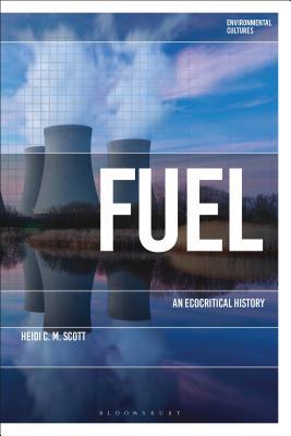 Fuel: An Ecocritical History 1350146900 Book Cover