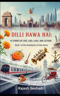 Dilli Hawa Hai: 15 Stories of Love, Loss, Lassi... B0FNJQF1KB Book Cover