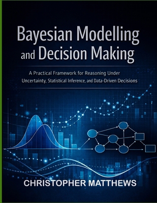 Bayesian modelling and decision making: A Pract... B0GGRNXHKS Book Cover