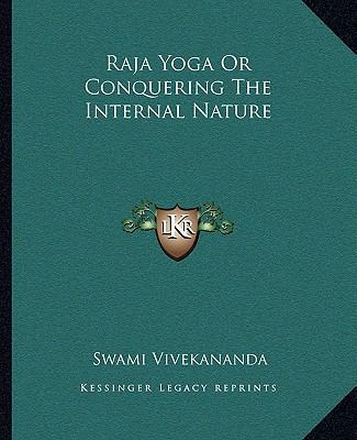Raja Yoga Or Conquering The Internal Nature 1162908300 Book Cover