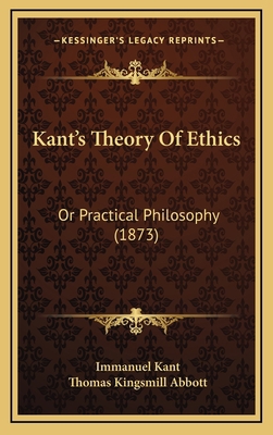 Kant's Theory Of Ethics: Or Practical Philosoph... 1166237184 Book Cover