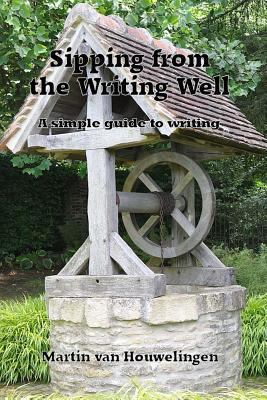 Sipping from the Writing Well: a simple guide t... 1500712337 Book Cover