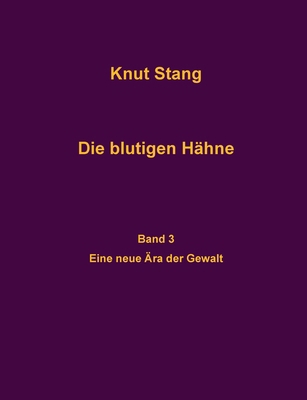 Die blutigen Hähne, Band 3: Eine neue Ära der G... [German] 3819265309 Book Cover