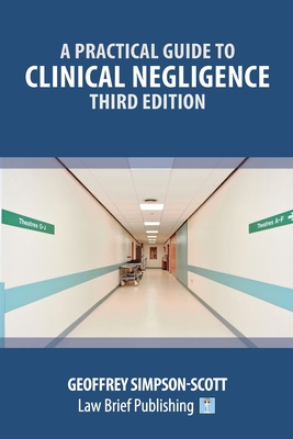 A Practical Guide to Clinical Negligence - Thir... 1914608518 Book Cover