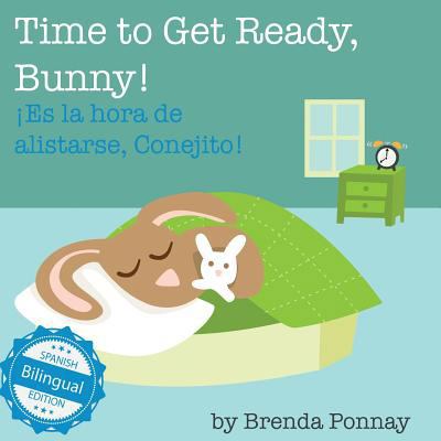 Time to Get Ready, Bunny! / Es la hora de alist... 1532403577 Book Cover