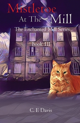 Mistletoe at the Mill: The Enchanted Mill Serie... 191742535X Book Cover