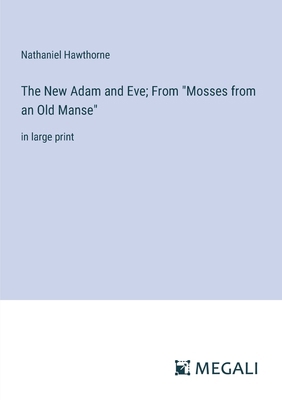 The New Adam and Eve; From "Mosses from an Old ... 3387332548 Book Cover