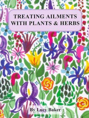 Treating Ailments with Plants & Herbs 976950162X Book Cover