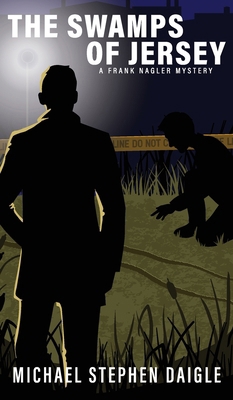 The Swamps of Jersey: A Frank Nagler Mystery B0DHFFCX88 Book Cover