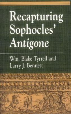 Recapturing Sophocles' Antigone 0847692167 Book Cover