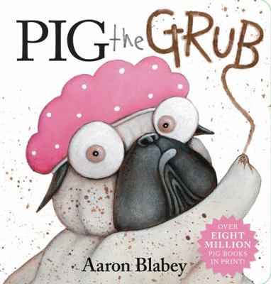 Pig the Grub (Pig the Pug) 176066703X Book Cover