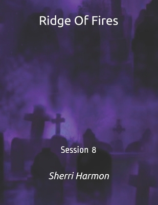 Ridge Of Fires: Session 8 B084G56265 Book Cover