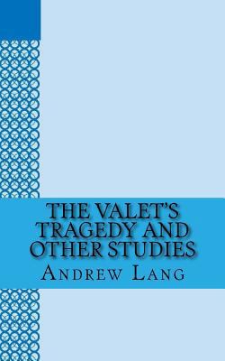 The Valet's Tragedy and Other Studies 1724421603 Book Cover