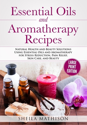 Essential Oils and Aromatherapy Recipes Large P... 1792041780 Book Cover