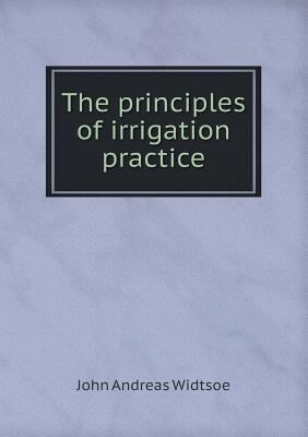 The principles of irrigation practice 5518523270 Book Cover