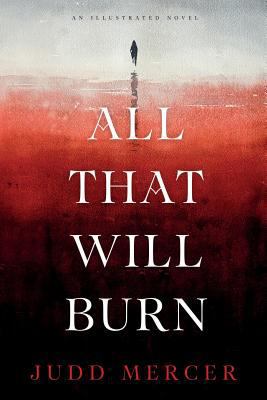 All That Will Burn 0692991271 Book Cover