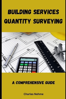Building Services Quantity Surveying: A Compreh... B0CYY41D6Q Book Cover