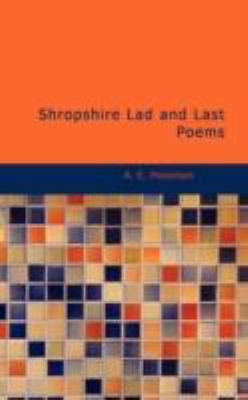 Shropshire Lad and Last Poems 1437525040 Book Cover