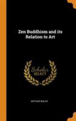 Zen Buddhism and Its Relation to Art 0344729389 Book Cover
