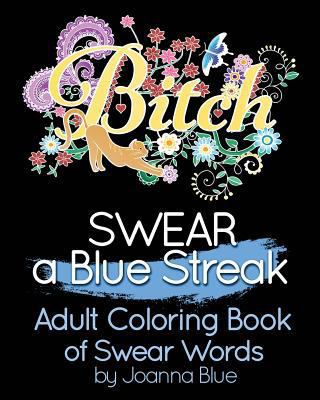 SWEAR a Blue Streak: Adult Coloring Book of Swe... 1523927550 Book Cover