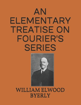 An Elementary Treatise on Fourier's Series 1674671113 Book Cover