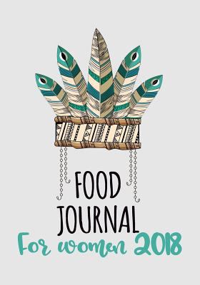 Paperback Food Journal for Women 2018 : 90 Days Food and Exercise Journal, Weight Loss Diary, Diet and Fitness Tracker Book