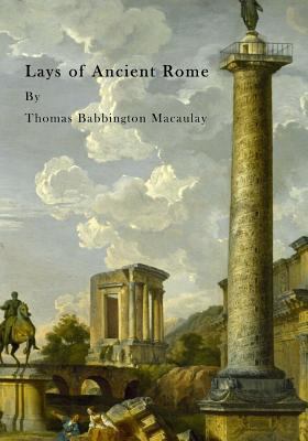 Lays of Ancient Rome 1523321407 Book Cover