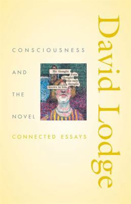 Consciousness and the Novel: Connected Essays 0674013778 Book Cover