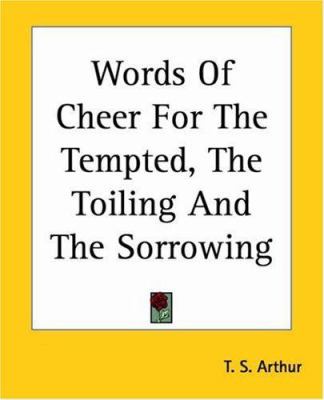 Words Of Cheer For The Tempted, The Toiling And... 1419194895 Book Cover