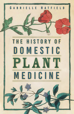 The History of Domestic Plant Medicine 1803991909 Book Cover
