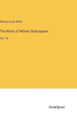 The Works of William Shakespeare: Vol. 10 3382199653 Book Cover