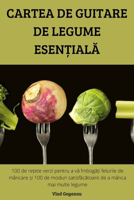 Cartea de Guitare de Legume EsenȚialĂ [Romanian] 1837625816 Book Cover