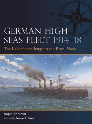 German High Seas Fleet 1914-18: The Kaiser's Ch... 1472856473 Book Cover