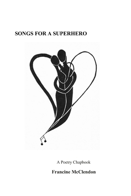 Songs For A Superhero A Poetry Chapbook 1701304112 Book Cover