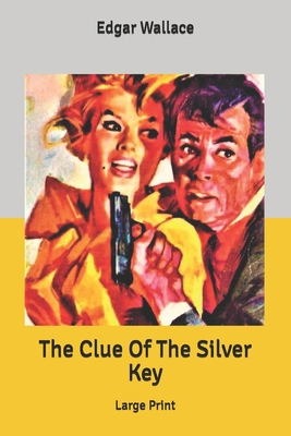 The Clue Of The Silver Key: Large Print B086PMNBQY Book Cover