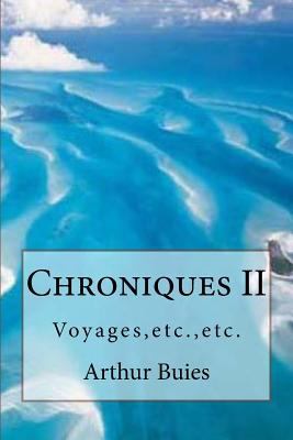 Chroniques II: Voyages, etc., etc. [French] 1539798925 Book Cover