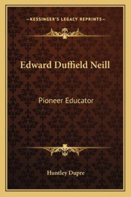 Edward Duffield Neill: Pioneer Educator 1163177075 Book Cover