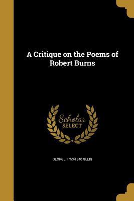 A Critique on the Poems of Robert Burns 1361656298 Book Cover