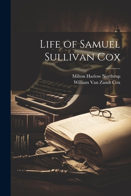 Life of Samuel Sullivan Cox 1022142062 Book Cover