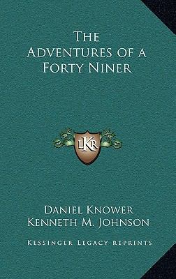 The Adventures of a Forty Niner 1163319597 Book Cover