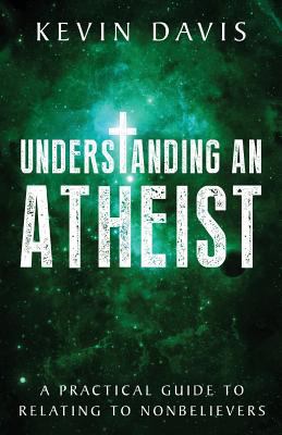 Understanding an Atheist: A Practical Guide to ... 061586905X Book Cover
