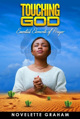 Touching God: Essential Elements of Prayer B08Y4FJB83 Book Cover