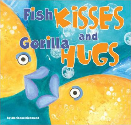 Fish Kisses and Gorilla Hugs 193408204X Book Cover